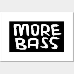 More Bass, For Bass Music Posters and Art